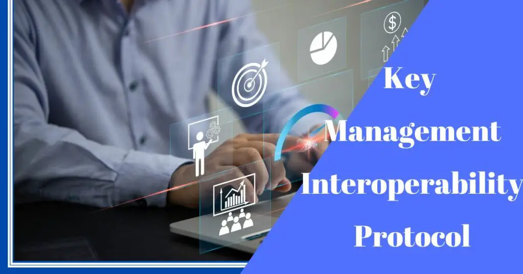 What Is KMIP Key Management Interoperability Protocol