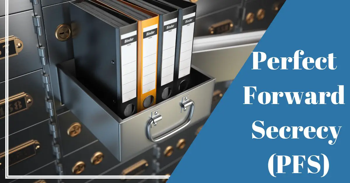 What is Perfect Forward Secrecy PFS
