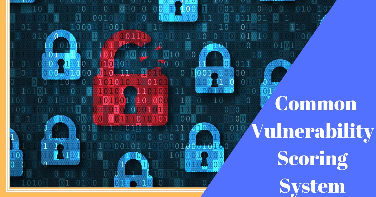 What is CVSS Common Vulnerability Scoring System