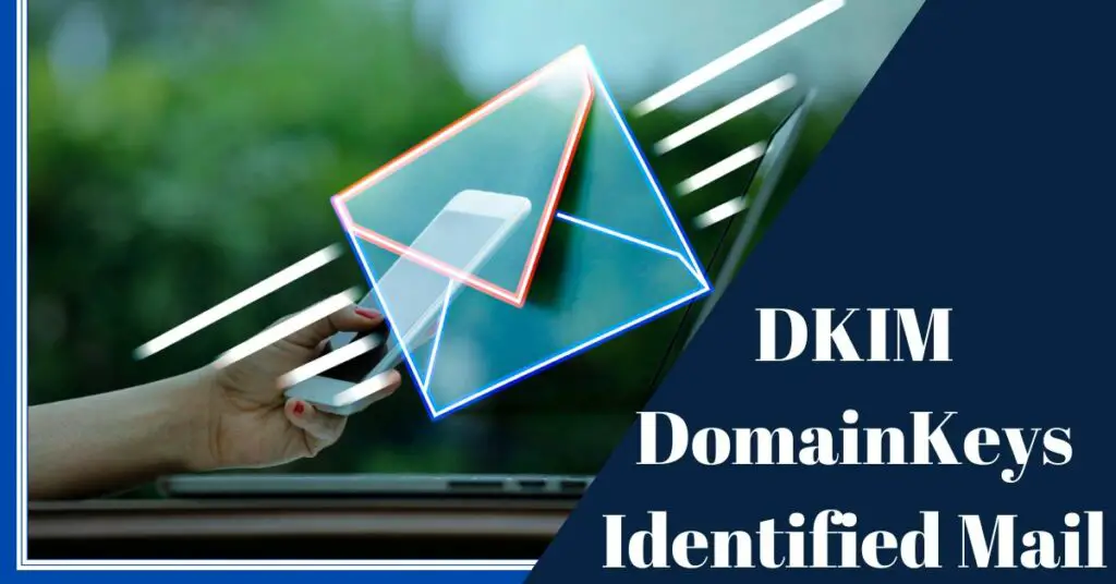 Was Ist DKIM (DomainKeys Identified Mail)?