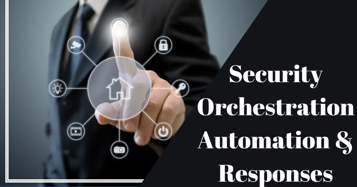What is Security Orchestration Automation and Responses SOAR