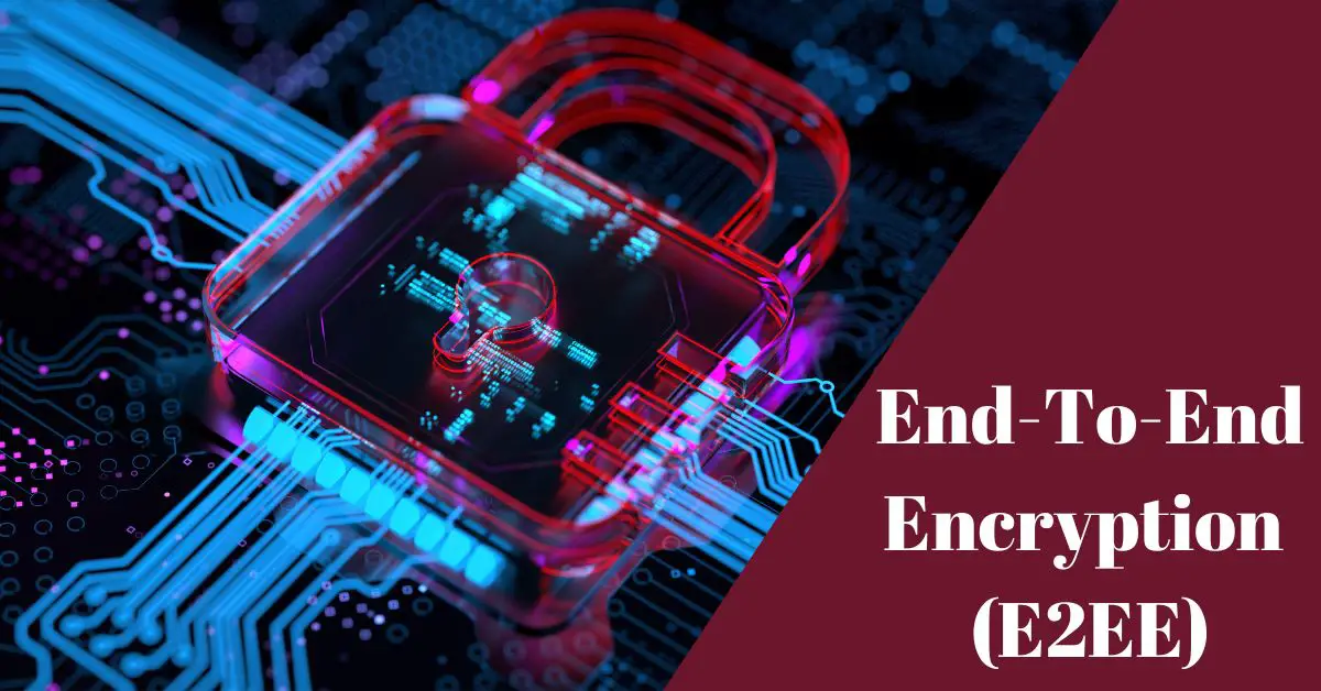 What is end-to-end encryption (E2EE)?