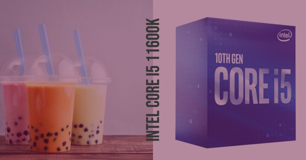 Intel Core i5 11600K A Powerful Processor for Gamers and Content Creators