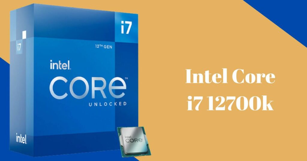 i7 12700K Processor: Everything You Need to Know About