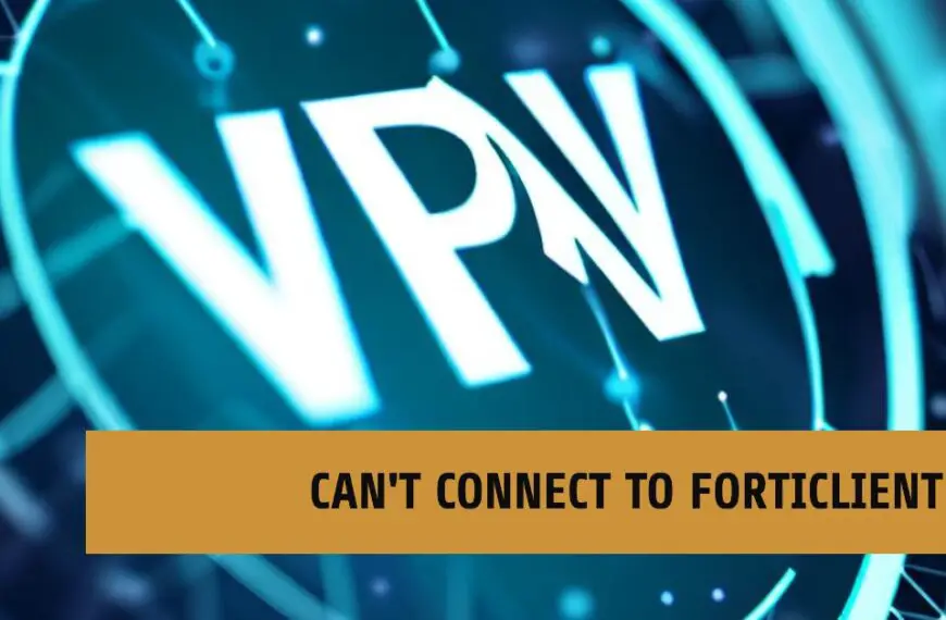 cant connect to forticlient vpn