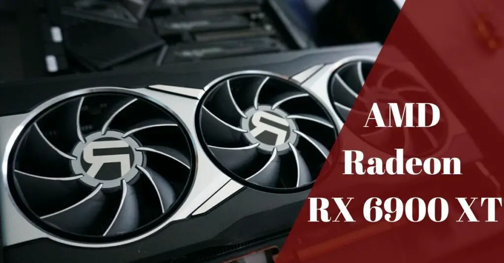 AMD Radeon RX 6900 XT: Overview of A High-End Graphics Card